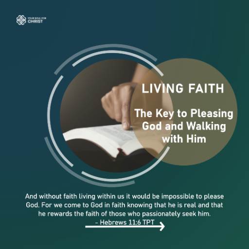 Living Faith: The Key to Pleasing God and Walking with Him - Hebrews 11:6