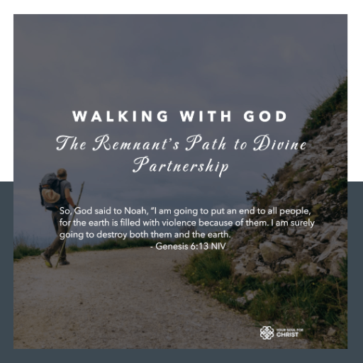 Walking with God: The Remnant's Path to Divine Partnership - Gensis 6:13