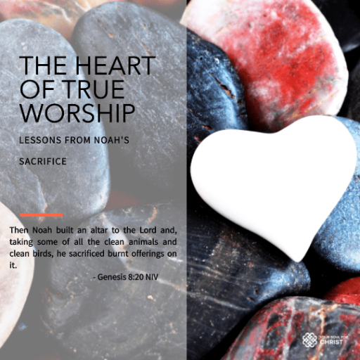 The Heart of True Worship: Lessons from Noah's Sacrifice - Genesis 8:20