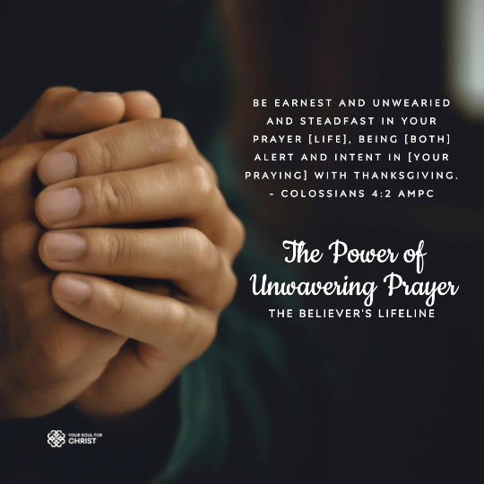 The Power of Unwavering Prayer: The Believer's Lifeline - Colossians 4:2