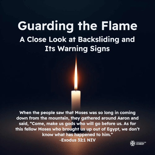 Guarding the Flame: A Close Look at Backsliding and Its Warning Signs - Exodus 32:1