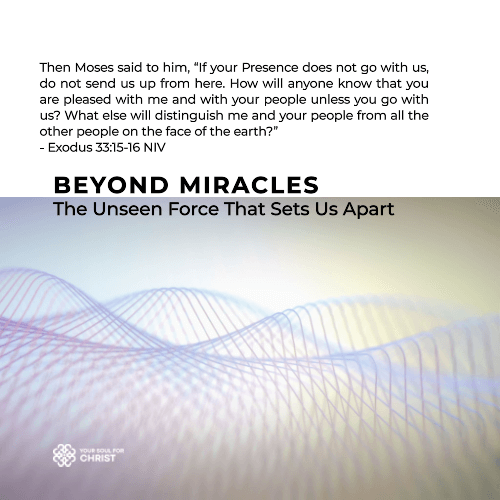 Beyond Miracles: The Unseen Force That Sets Us Apart - Exodus 33:15-16