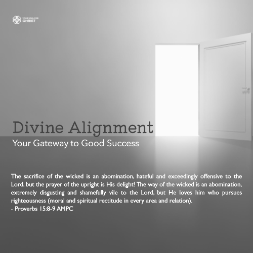 Divine Alignment: Your Gateway to Good Success - Proverbs 15:18-19