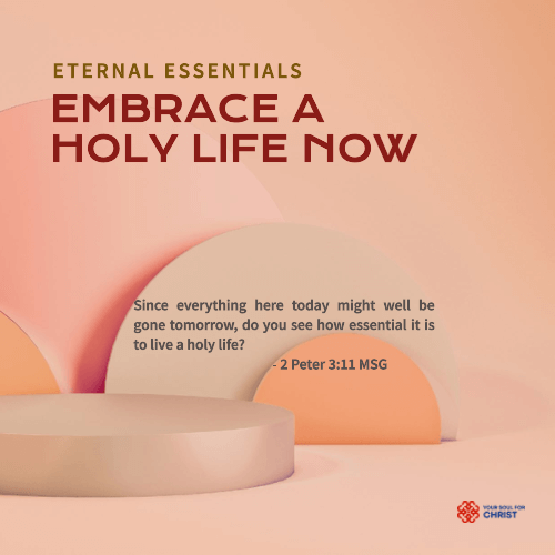 Eternal Essentials: Embracing a Holy Life Now - 2 Peter 3:11