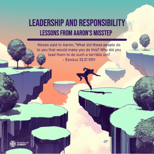 Leadership and Responsibility: Lessons from Aaron's Misstep - Exodus 32:1