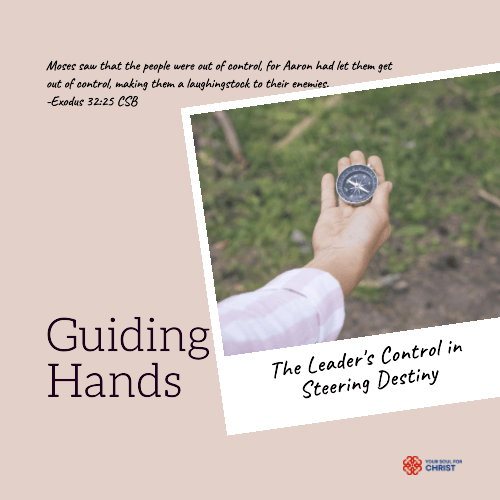 Guiding Hands: The Leader's Control in Steering Destiny - Exodus 32:25