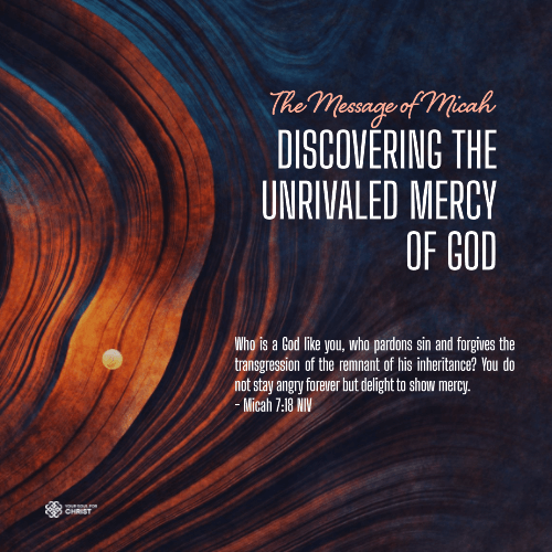 The Message of Micah: Discovering the Unrivalled Mercy of God - Micah 7:18