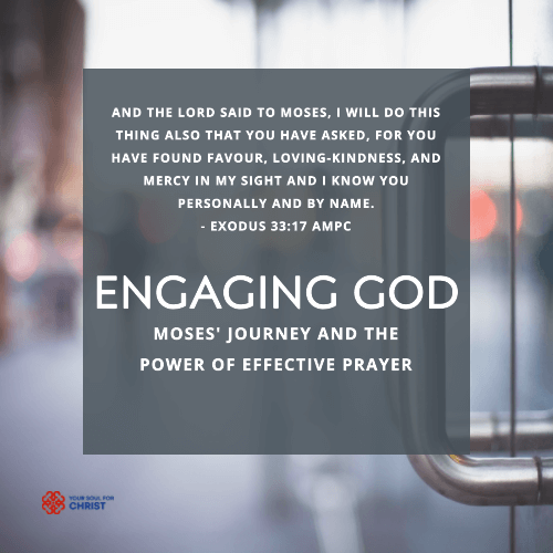 Engaging God: Moses' Journey and the Power of Effective Prayer - Exodus 33:17