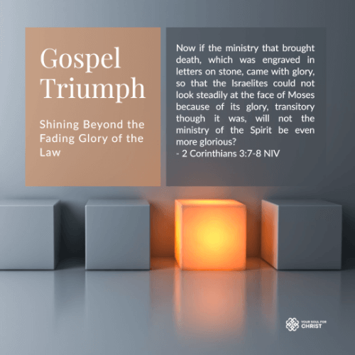 Gospel Triumph: Shining Beyond the Fading Glory of the Law - 2 Corinthians 3:7-8