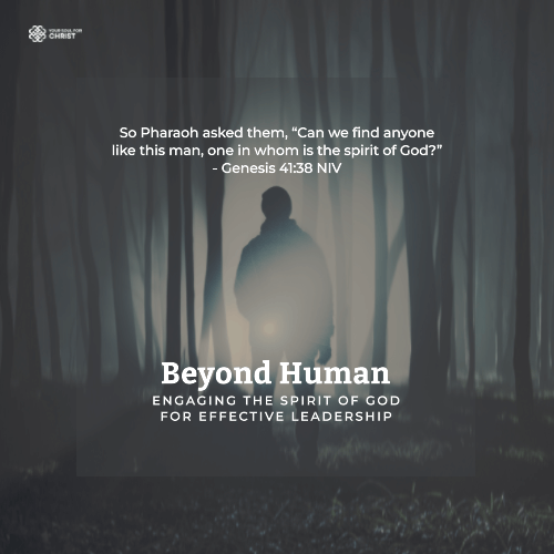 Beyond Human: Engaging the Spirit of God for Effective Leadership - Genesis 41:38