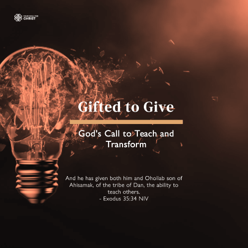 Gifted to Give: God's Call to Teach and Transform - Exodus 35:34