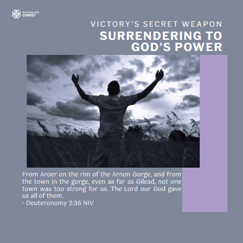 Victory's Secret Weapon: Surrendering to God's Power - Deuteronomy 2:36