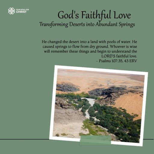 God's Faithful Love: Transforming Deserts into Abundant Springs - Psalm - 107:35,43