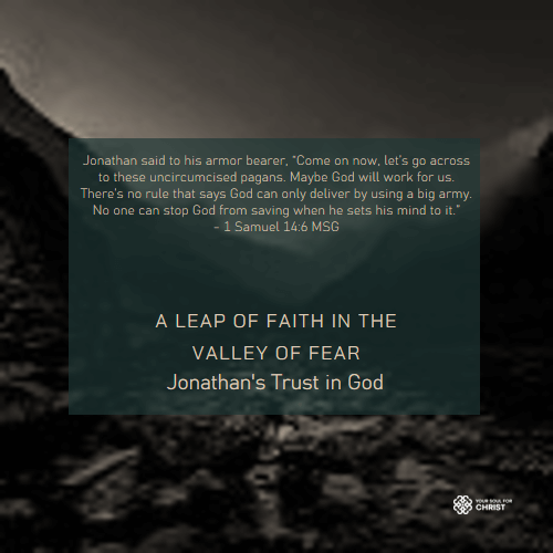 A Leap of Faith in the Valley of Fear: Jonathan's Trust in God - 1 Samuel 14:6