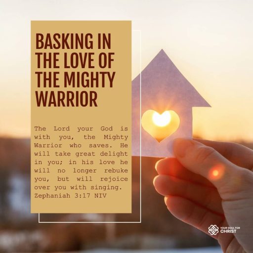 The Mighty Warrior: Basking in the Love of the One Who Saves - Zephaniah 3:17