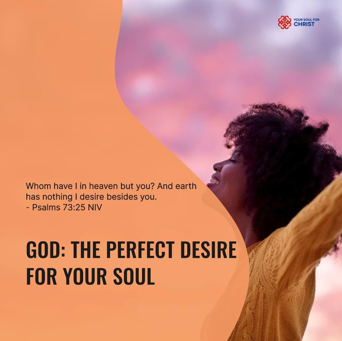 God: The Perfect Desire for Your Soul - Psalms‬ ‭73‬:‭25