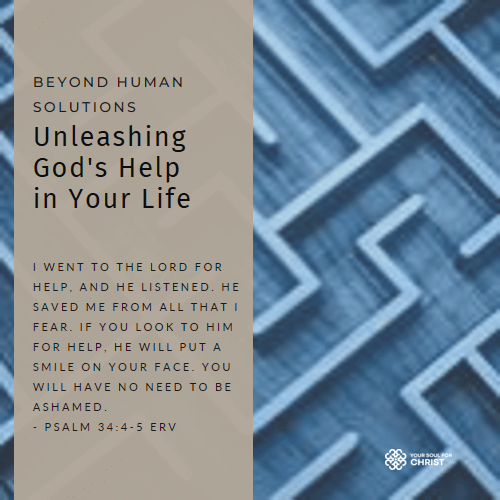 Beyond Human Solutions: Unleashing God's Help in Your Life - Psalm 34:4-5