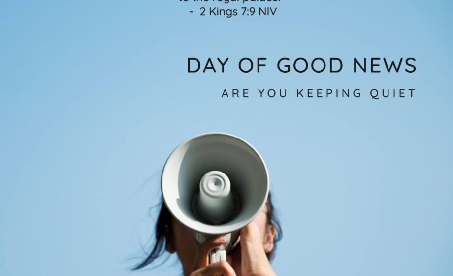 "Day of Good News": Are You Keeping Quiet? - 2 Kings 7:9