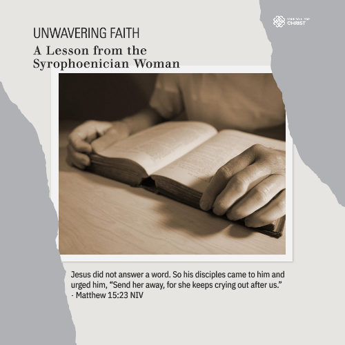 Unwavering Faith: A Lesson from the Syrophoenician Woman - Matthew 15:23