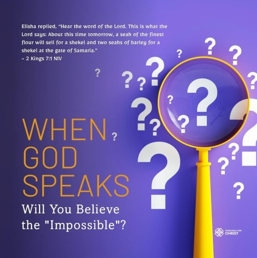 When God Speaks: Will You Believe the "Impossible"? - 2 Kings 7:1