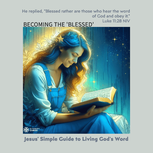 Becoming the "Blessed": Jesus' Simple Guide to Living God's Word - Luke 11:28