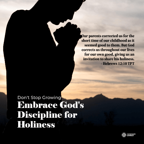 Don't Stop Growing: Embrace God's Discipline for Holiness - Hebrews 12:10