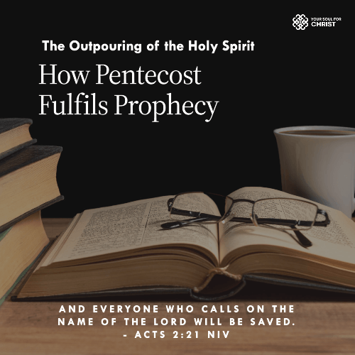 The Outpouring of the Holy Spirit: How Pentecost Fulfils Prophecy - Acts 2:21