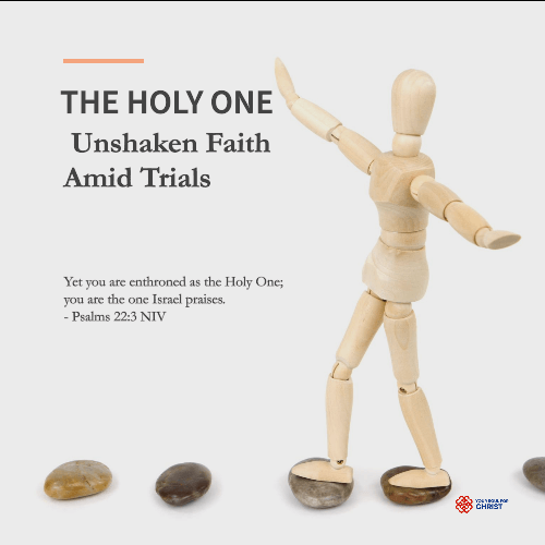 The Holy One: Unshaken Faith Amid Trials - Psalms 22:3