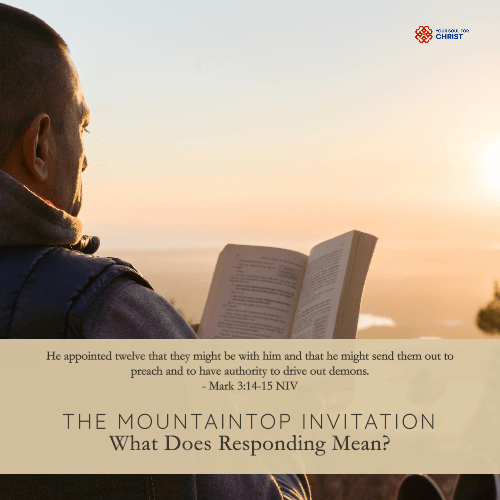 The Mountaintop Invitation: What Does Responding Mean? - Mark 3:14-15