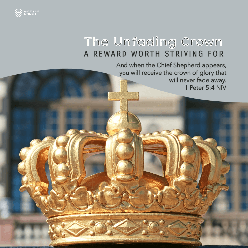 The Unfading Crown: A Reward Worth Striving For - 1 Peter 5:4