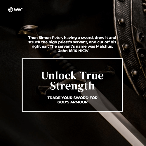 Unlock True Strength: Trade Your Sword for God's Armour - John 18:10