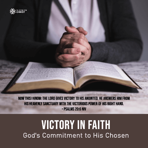 Victory in Faith: God’s Unwavering Commitment to His Chosen - Psalms 20:6