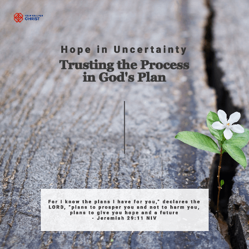 Hope in Uncertainty: Trusting the Process in God's Plan - Jeremiah 29:11