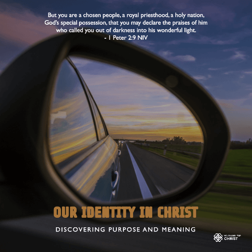 Our Identity in Christ: Discovering Purpose and Meaning - 1 Peter 2:9