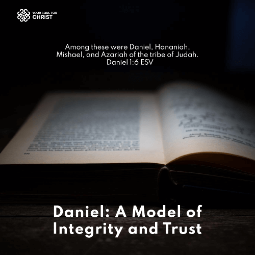 Daniel: Exemplifying Integrity and Trust in God - Daniel 1:6