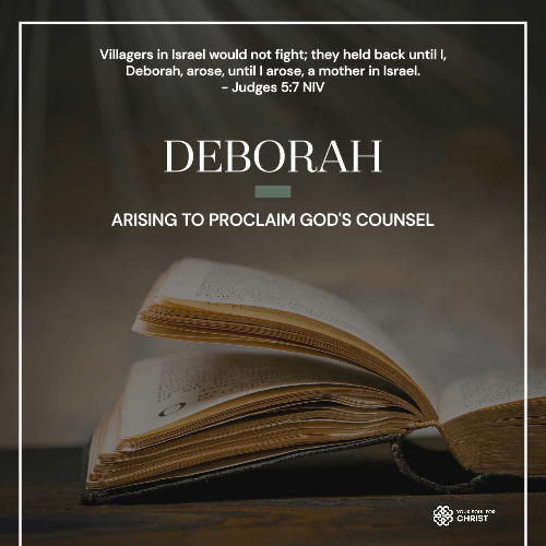 Deborah: Arising to Proclaim God's Counsel - Judges 5:7