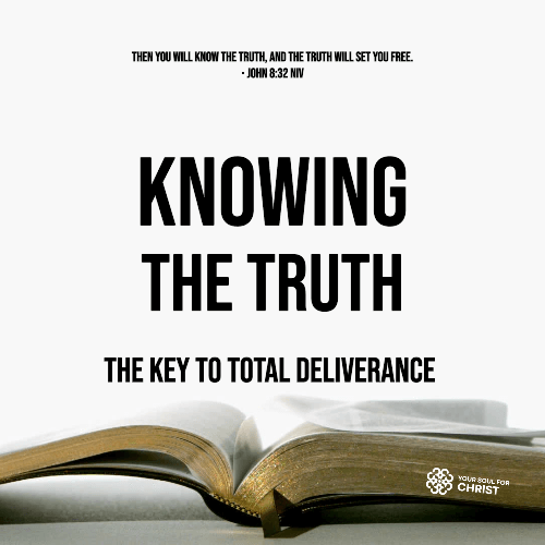 Knowing the Truth: The Key to Total Deliverance - John 8:32