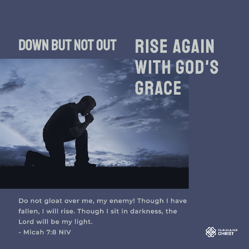 Down but Not Out: Rise Again with God's Grace - Micah 7:8