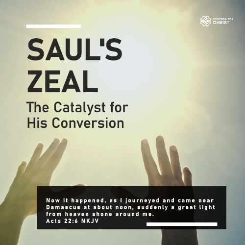 Saul’s Zeal: The Catalyst for His Conversion - Acts 22:6