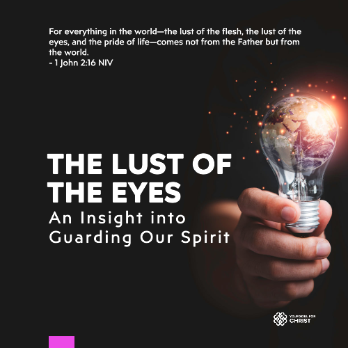 The Lust of the Eyes: An Insight into Guarding Our Spirit - 1 John 2:16