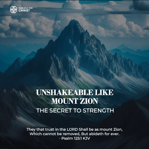 Unshakeable Like Mount Zion: The Secret to Strength - Psalm 125:1