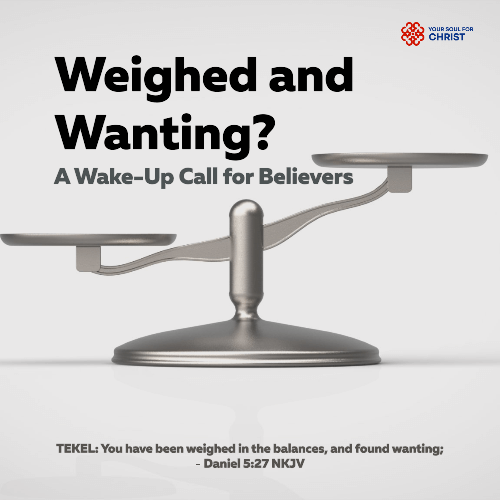 Weighed and Wanting: A Wake-Up Call for Believers - Daniel 5:27