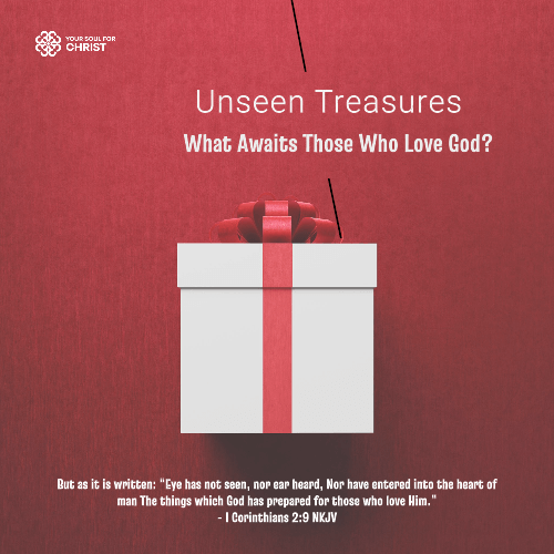 Unseen Treasures: What Awaits Those Who Love God? - 1 Corinthians 2:9