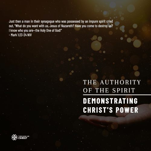 The Authority of the Spirit: Demonstrating Christ’s Power - Mark 1:23-24