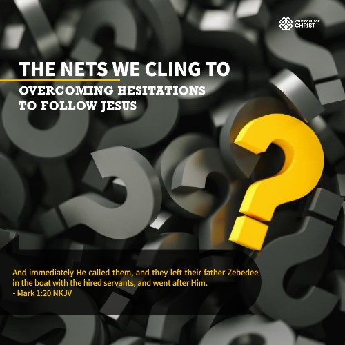 The Nets We Cling To: Overcoming Hesitations to Follow Jesus - Mark 1:20