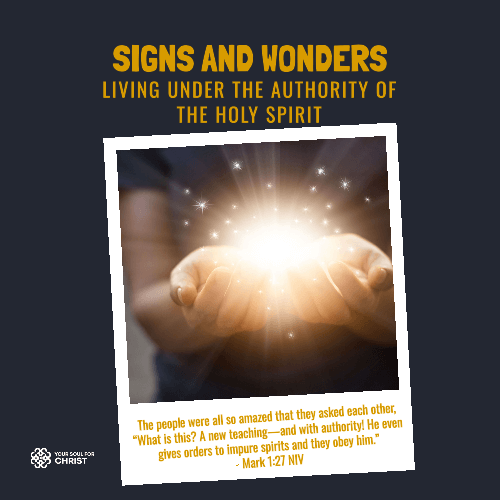 Signs and Wonders: Living Under the Authority of the Holy Spirit - Mark 1:25-28