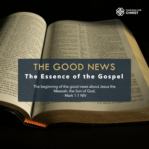 The Good News: The Essence of the Gospel - Mark 1:1