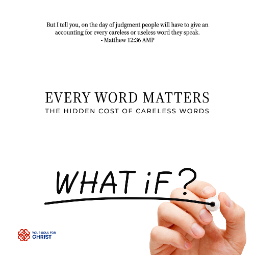 Every Word Matters: The Hidden Cost of Careless Words - Matthew 12:36