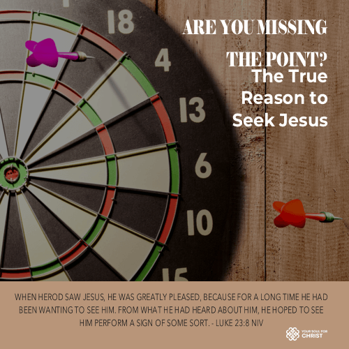 Are You Missing the Point? The True Reason to Seek Jesus - Luke 23:8