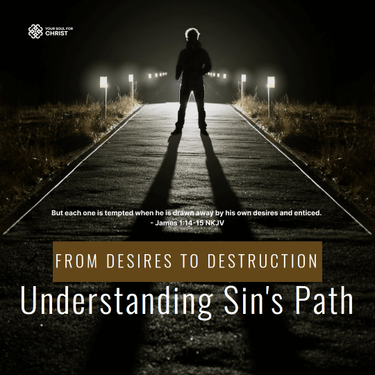 From Desires to Destruction: Understanding Sin's Path - James 1:14-15